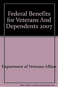 Federal Benefits for Veterans And Dependents 2007 (Paperback)