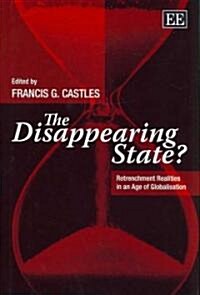The Disappearing State? : Retrenchment Realities in an Age of Globalisation (Hardcover)