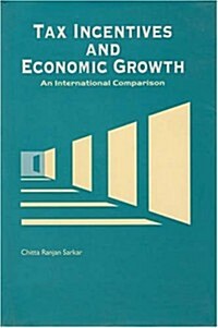Tax Incentives and Economic Growth: An International Comparison (Hardcover)