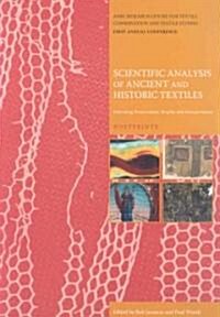 Scientific Analysis of Ancient and Historic Textiles: Informing Preservation, Display and Interpretation: Postprints (Paperback)