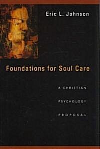 Foundations for Soul Care: A Christian Psychology Proposal (Hardcover)