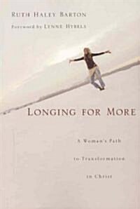 Longing for More: A Womans Path to Transformation in Christ (Paperback)