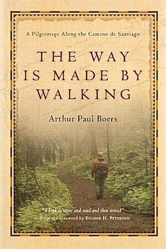 The Way Is Made by Walking: A Pilgrimage Along the Camino de Santiago (Paperback)