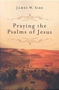 Praying the Psalms of Jesus (Paperback)