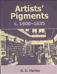 Artists Pigments, c. 1600 - 1835 (Paperback, 2nd, Revised)