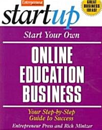 Start Your Own Online Education Business: Your Step-By-Step Guide to Success (Paperback)