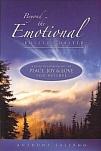 Beyond the Emotional Roller Coaster (Paperback)