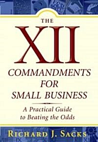 The XII Commandments for Small Business (Paperback)