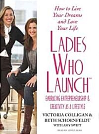 Ladies Who Launch: Embracing Entrepreneurship & Creativity as a Lifestyle (Audio CD)