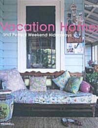 Vacation Homes and Perfect Weekend Hideaways (Hardcover)