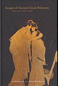 Images of Ancient Greek Pederasty : Boys Were Their Gods (Hardcover)