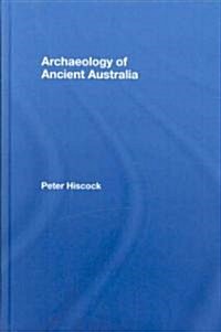 Archaeology of Ancient Australia (Hardcover)