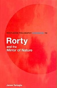 Routledge Philosophy Guidebook to Rorty and the Mirror of Nature (Paperback)