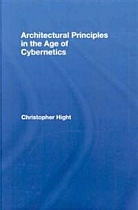 Architectural Principles in the Age of Cybernetics (Hardcover)