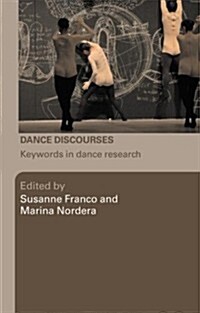 Dance Discourses : Keywords in Dance Research (Hardcover)