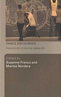 Dance Discourses : Keywords in Dance Research (Paperback)