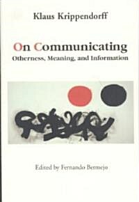 On Communicating : Otherness, Meaning, and Information (Paperback)