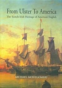 From Ulster to America The Scotch-Irish Heritage of American English (Paperback)