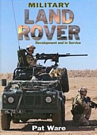 Military Land Rover: Development and in Service (Hardcover)