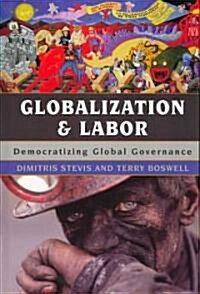 Globalization and Labor: Democratizing Global Governance (Hardcover)