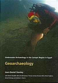 Geoarchaeology : Underwater Archaeology in the Canopic Region in Egypt (Hardcover)