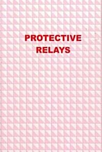 Protective Relays (Electrical Engineering Series) (Hardcover)
