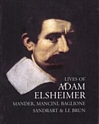 Lives of Adam Elsheimer (Paperback)