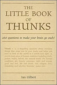 The Little Book of Thunks : 260 Questions to Make Your Brain Go Ouch! (Hardcover)