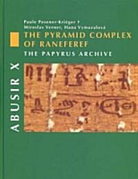 Abusir X: The Pyramid Complex of Raneferef: The Papyrus Archive (Hardcover)