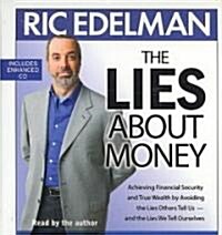 The Lies about Money: Achieving Financial Security and True Wealth by Avoiding the Lies Others Tell Us-- And the Lies We Tell Ourselves (Audio CD)