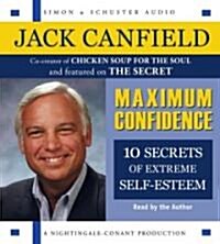 Maximum Confidence: Ten Secrets of Extreme Self-Esteem (Audio CD)