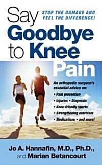 Say Goodbye to Knee Pain (Mass Market Paperback)
