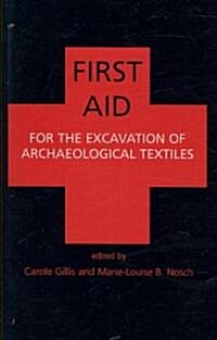 First Aid for the Excavation of Archaeological Textiles (Paperback)