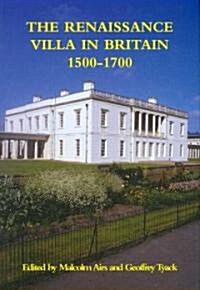 The Renaissance Villa in Britain 1500-1700 (Hardcover)