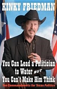 You Can Lead a Politician to Water, but You Cant Make Him Think (Hardcover)