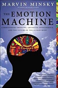 The Emotion Machine: Commonsense Thinking, Artificial Intelligence, and the Future of the Human Mind (Paperback)