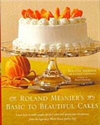 Roland Mesniers Basic to Beautiful Cakes (Hardcover)