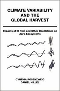 Climate Variability and the Global Harvest: Impacts of El Ni? and Other Oscillations on Agro-Ecosystems (Hardcover)
