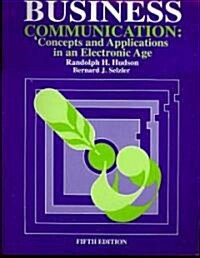 Business Communication: Concepts and Applications in an Electronic Age (Paperback, 5, Revised)