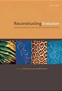 Reconstructing Evolution : New Mathematical and Computational Advances (Hardcover)