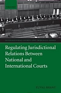 [중고] Regulating Jurisdictional Relations Between National and International Courts (Hardcover)