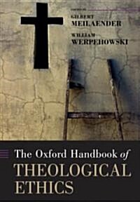 The Oxford Handbook of Theological Ethics (Paperback)