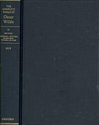 The Complete Works of Oscar Wilde : Volume IV: Criticism: Historical Criticism, Intentions, The Soul of Man (Hardcover)