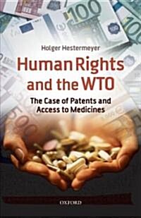 Human Rights and the WTO : The Case of Patents and Access to Medicines (Hardcover)