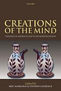 Creations of the Mind : Theories of Artifacts and Their Representation (Hardcover)