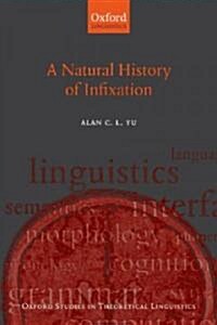 A Natural History of Infixation (Hardcover)
