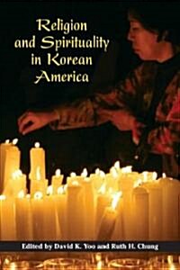 Religion and Spirituality in Korean America (Hardcover)