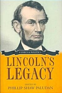 Lincolns Legacy: Ethics and Politics (Hardcover)