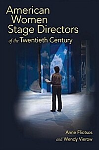 American Women Stage Directors of the Twentieth Century (Hardcover)