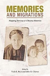 Memories and Migrations: Mapping Boricua and Chicana Histories (Hardcover)
